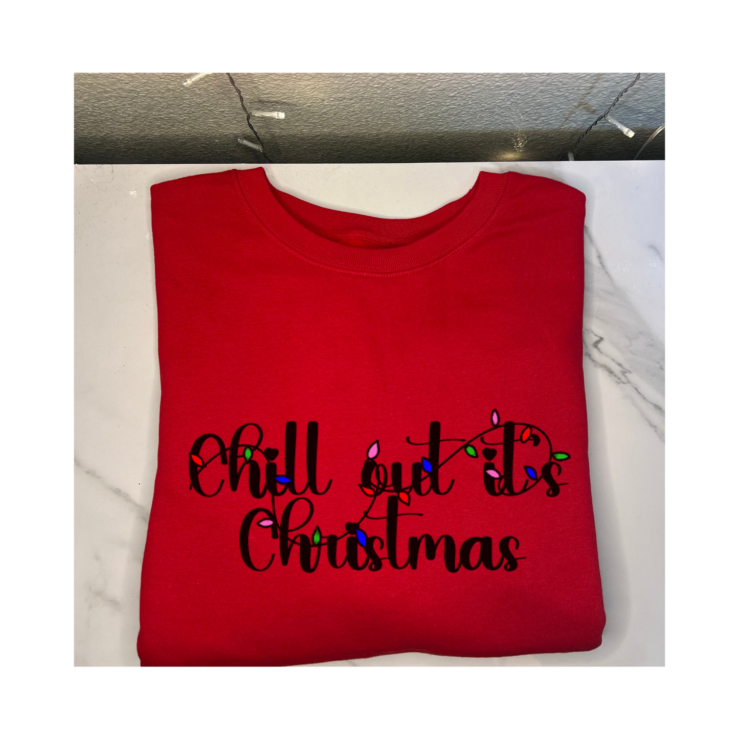 'Chill out its Christmas 'Sweatshirt