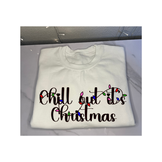 'Chill out its Christmas 'Sweatshirt