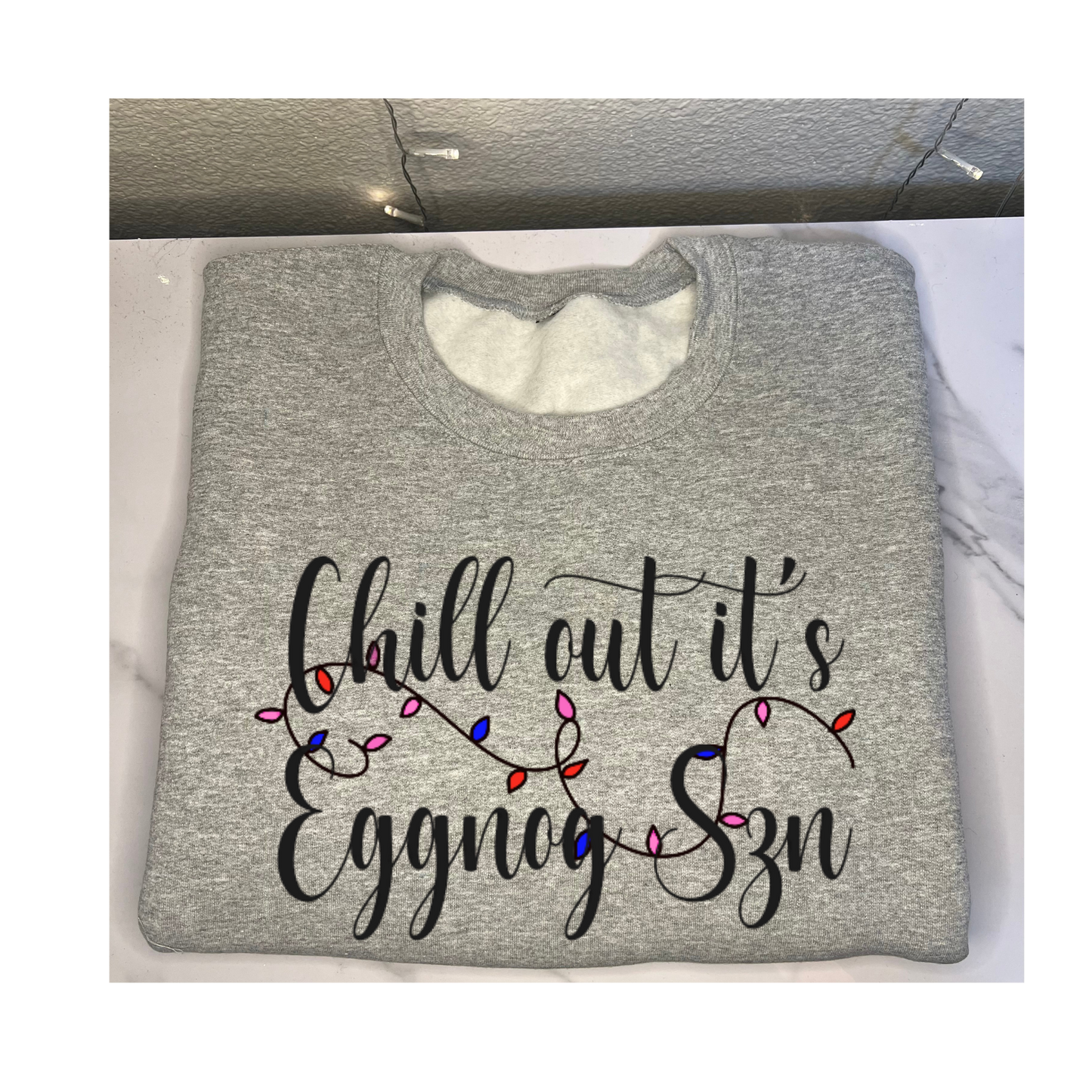 'Chill out its Eggnog Szn' Cursive Font Sweatshirt