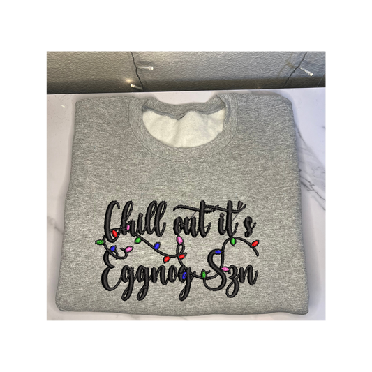 'Chill out its Eggnog Szn' Cursive Font Embroidered Sweatshirt
