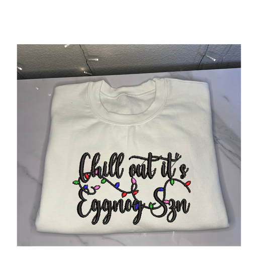 'Chill out its Eggnog Szn' Cursive Font Embroidered Sweatshirt