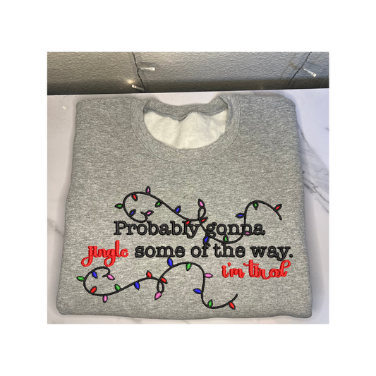 'Probably gonna Jingle some of the way I'm Tired' Embroidered Sweatshirt