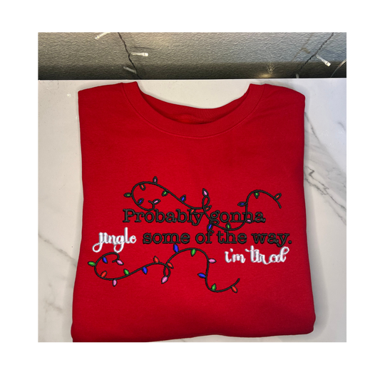 'Probably gonna Jingle some of the way I'm Tired' Embroidered Sweatshirt